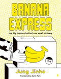 Banana Express: The Big Journey Behind One Small Delivery