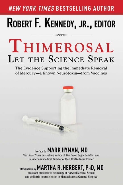 Thimerosal: Let the Science Speak: The Evidence Supporting the Immediate Removal of Mercury--A Known Neurotoxin--From Vaccines
