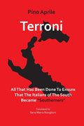 Terroni: All That Has Been Done to Ensure That the Italians of the South Became "Southerners"