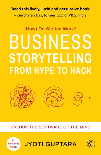 Business Storytelling from Hype to Hack: Unlock the Software of the Mind