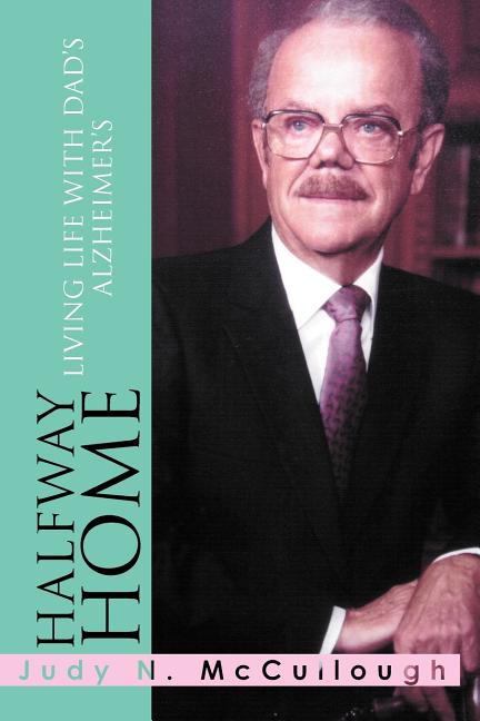 Halfway Home: Living Life with Dad's Alzheimer's