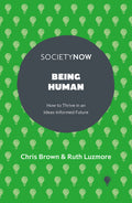 Being Human: How to Thrive in an Ideas-Informed Future