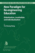 New Paradigm for Re-Engineering Education: Globalization, Localization and Individualization