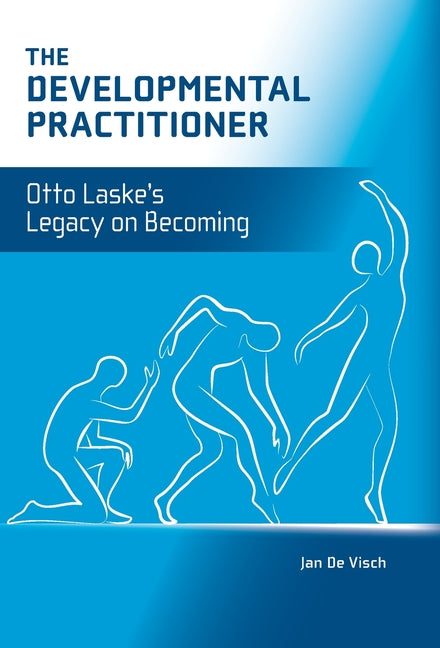 The Developmental Practitioner: Otto Laske's Legacy on Becoming