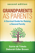 Grandparents as Parents: A Survival Guide for Raising a Second Family