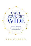 Cast Your Net Wide: Lessons from the Greatest Networker Who Ever Lived