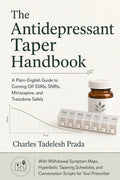 The Antidepressant Taper Handbook: A Plain-English Guide to Coming Off SSRIs, SNRIs, Mirtazapine, and Trazodone Safely