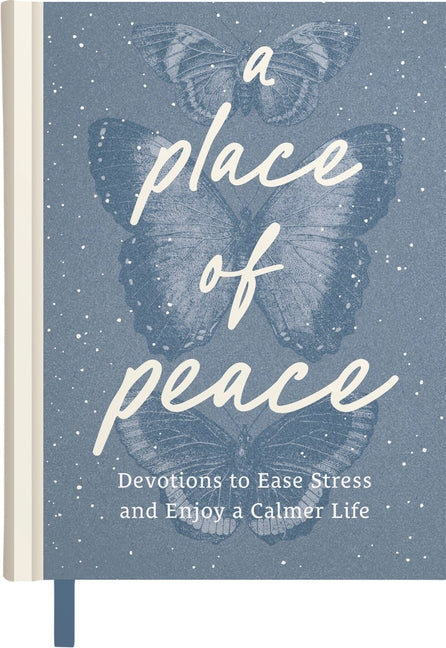 A Place of Peace: Devotions to Ease Stress and Enjoy a Calmer Life (an 80-Day Devotional)