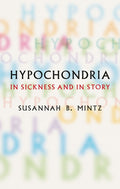 Hypochondria: In Sickness and in Story