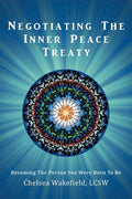 Negotiating the Inner Peace Treaty: Becoming the Person You Were Born to Be