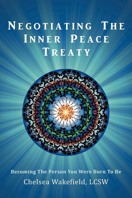 Negotiating the Inner Peace Treaty: Becoming the Person You Were Born to Be