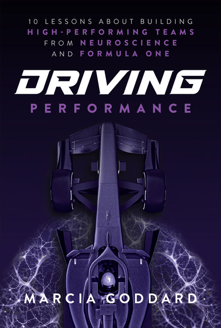 Driving Performance: 10 Lessons about Building High-Performing Teams from Neuroscience and Formula One