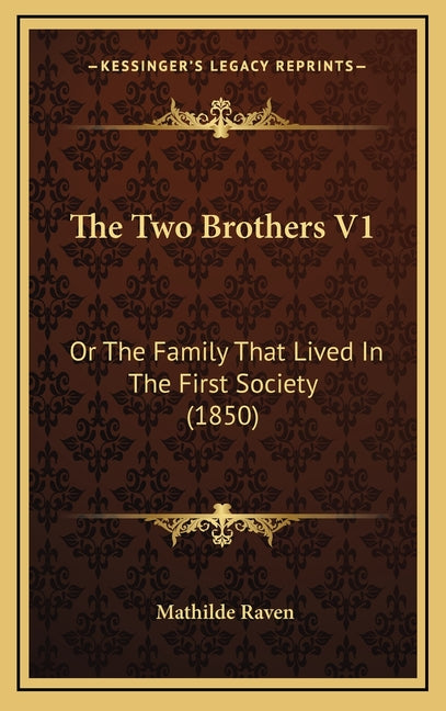 The Two Brothers V1: Or The Family That Lived In The First Society (1850)