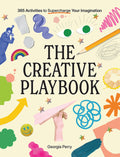 The Creative Playbook: 365 Activities to Supercharge Your Imagination