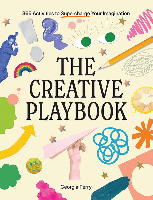 The Creative Playbook: 365 Activities to Supercharge Your Imagination