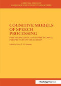 Cognitive Models of Speech Processing: A Special Issue of Language and Cognitive Processes