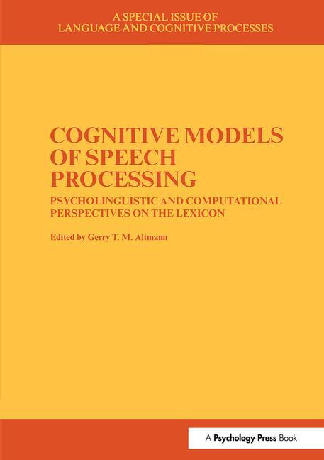 Cognitive Models of Speech Processing: A Special Issue of Language and Cognitive Processes