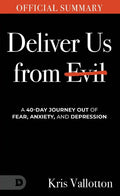 The Official Summary of Deliver Us from Evil: A 40-Day Journey out of Fear, Anxiety, and Depression