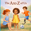 The A to Z of Us: An Inclusive Alphabet Book About Diversity, Disabilities, and Kindness for Kids