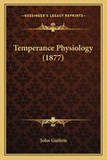 Temperance Physiology (1877)