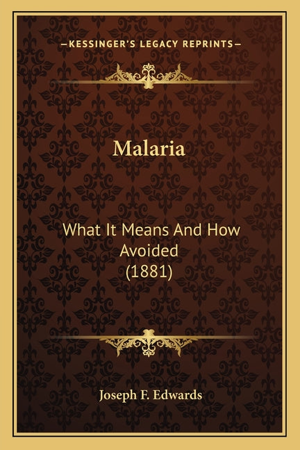 Malaria: What It Means And How Avoided (1881)