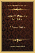 Modern Domestic Medicine: A Popular Treatise