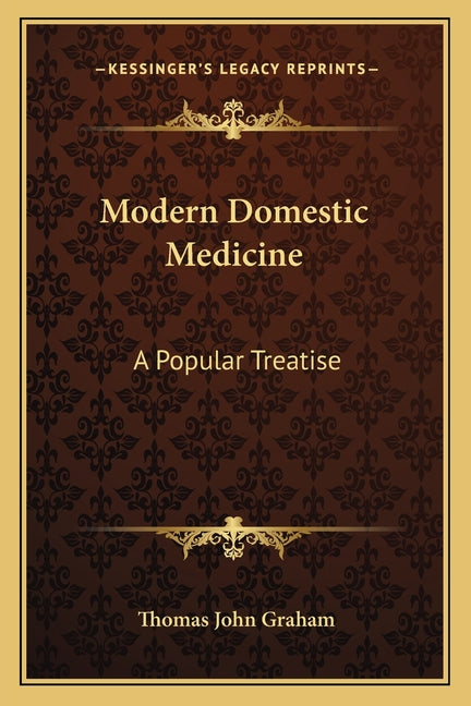 Modern Domestic Medicine: A Popular Treatise