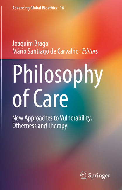 Philosophy of Care: New Approaches to Vulnerability, Otherness and Therapy (2021)