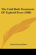 The Cold-Bath Treatment Of Typhoid Fever (1898)