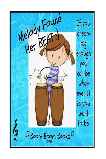 Melody Found Her Beat!: Kids that Love Music