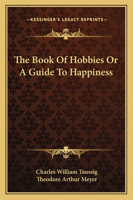The Book Of Hobbies Or A Guide To Happiness