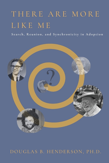 There Are More Like Me: Search, Reunion, and Synchronicity in Adoption