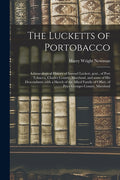 The Lucketts of Portobacco; a Genealogical History of Samuel Luckett, Gent., of Port Tobacco, Charles County, Maryland, and Some of His Descendants, With