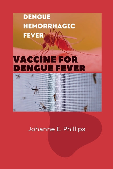 Dengue Hemorrhagic Fever: Vaccine for Dengue Fever