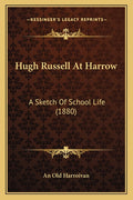 Hugh Russell At Harrow: A Sketch Of School Life (1880)