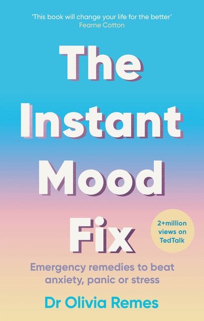 Instant Mood Fix: Emergency Remedies to Beat Anxiety, Panic or Stress