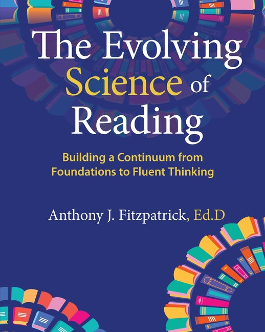 The Evolving Science of Reading: Building a Continuum from Foundations to Fluent Thinking