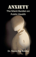 Anxiety: The Silent Burden of Public Health