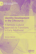 Identity Development in the Lifecourse: A Semiotic Cultural Approach to Transitions in Early Adulthood (2019)