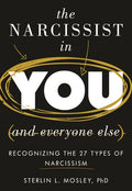 Narcissist in You and Everyone Else: Recognizing the 27 Types of Narcissism