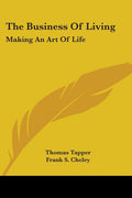 The Business Of Living: Making An Art Of Life
