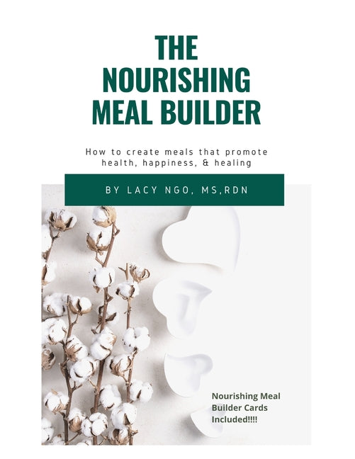 The Nourishing Meal Builder: How to Create Meals that Promote Health, Happiness, & Healing