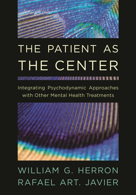 Patient as the Center: Integrating Psychodynamic Approaches with Other Mental Health Treatments