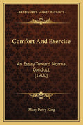 Comfort And Exercise: An Essay Toward Normal Conduct (1900)