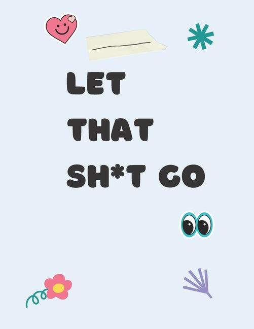 Let That Sh*t Go: Swear Word Coloring Book