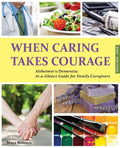 When Caring Takes Courage - Alzheimer's/Dementia: At A Glance Guide for Family Caregivers