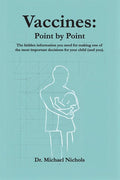 Vaccines: Point by Point: The hidden information you need for making one of the most important decisions for your child (and you).