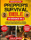 The Prepper's Survival Bible: 30 in 1 A Complete Guide to Long Term Survival, Stockpiling, Off-Grid Living, Canning, Home Defense, Self-Sufficiency and Li