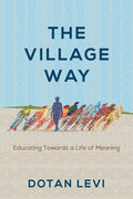 The Village Way: Educating Towards a Life of Meaning