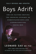 Boys Adrift: The Six Factors Driving the Growing Epidemic of Unmotivated Boys and Underachieving Young Men (Revised)